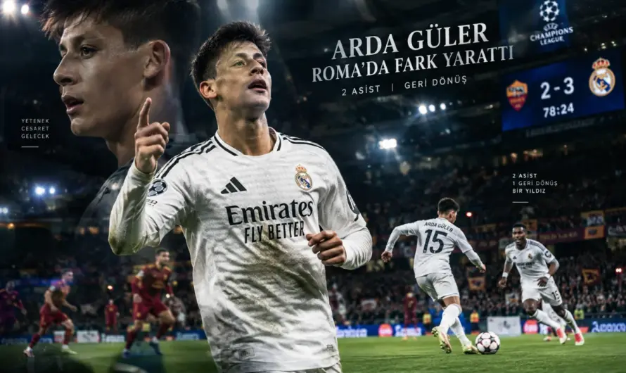 Arda Güler Roma Deplasmanında İpleri Eline Aldı: Muazzam Geri Dönüş